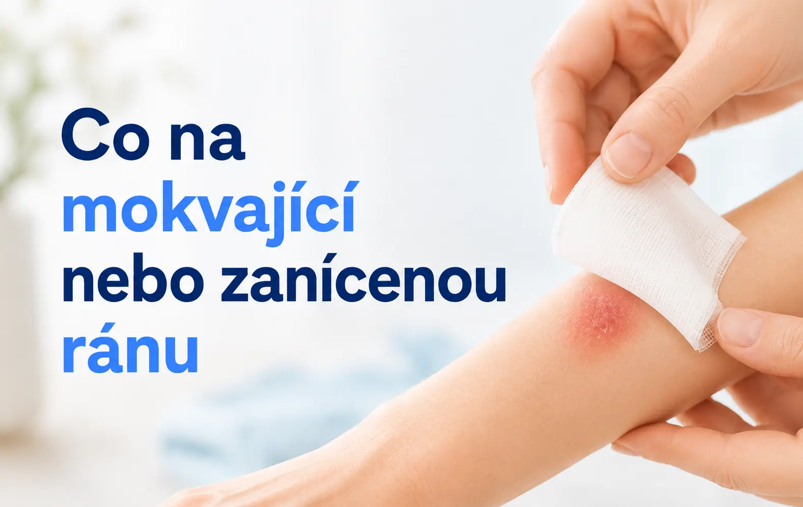 Co na&nbsp;mokvající nebo zanícenou ránu?
